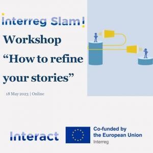 How to refine your stories Interreg Slam