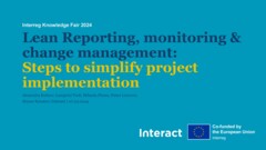Interreg Knowledge Fair 2024 Day 3 | Lean reporting, monitoring & change management: Steps to simplify project implementation